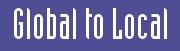 click to return to the Global2Local homepage