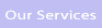 click to go to information on our services